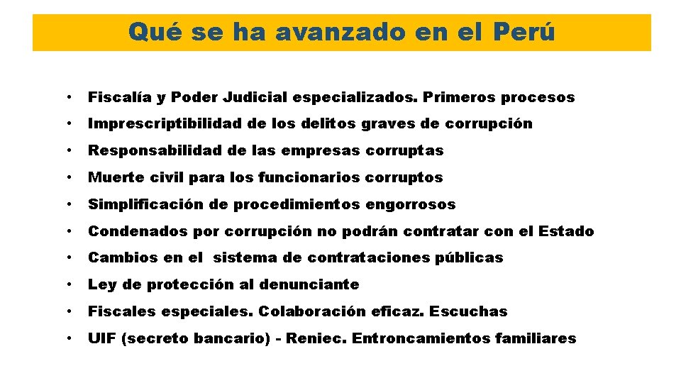 Qué se ha avanzado en el Perú • Fiscalía y Poder Judicial especializados. Primeros