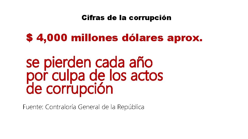Cifras de la corrupción $ 4, 000 millones dólares aprox. se pierden cada año