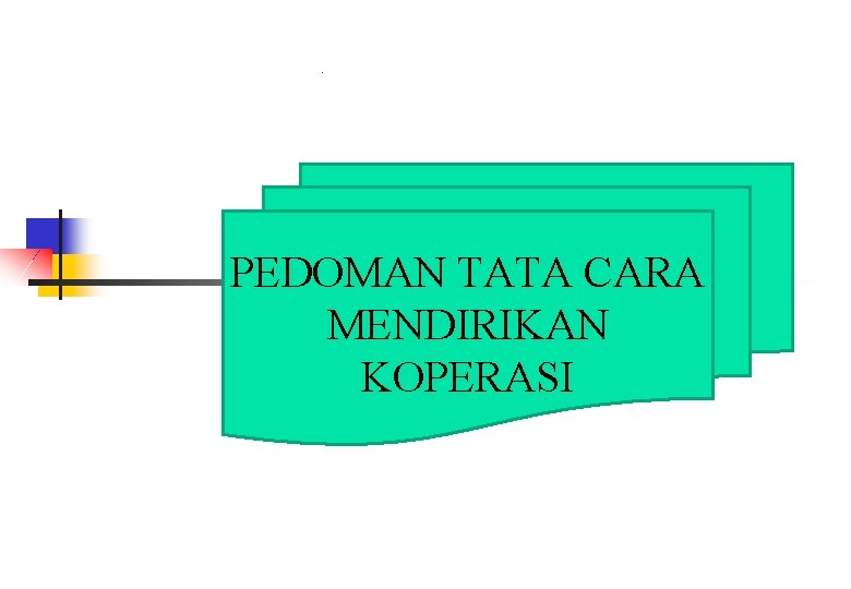 . PEDOMAN TATA CARA MENDIRIKAN KOPERASI. 