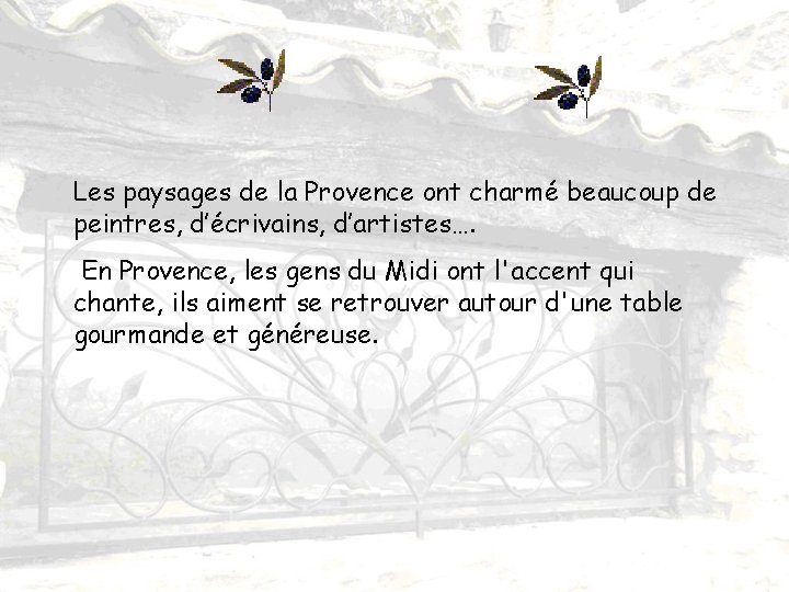 Les paysages de la Provence ont charmé beaucoup de peintres, d’écrivains, d’artistes…. En Provence,