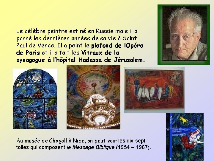 Le célèbre peintre est né en Russie mais il a passé les dernières années