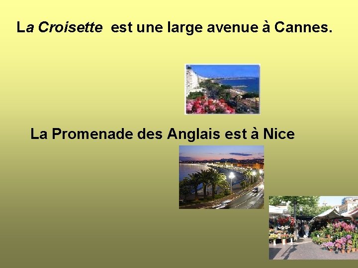 La Croisette est une large avenue à Cannes. La Promenade des Anglais est à