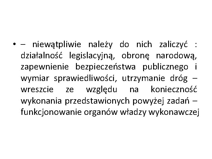  • – niewątpliwie należy do nich zaliczyć : działalność legislacyjną, obronę narodową, zapewnienie