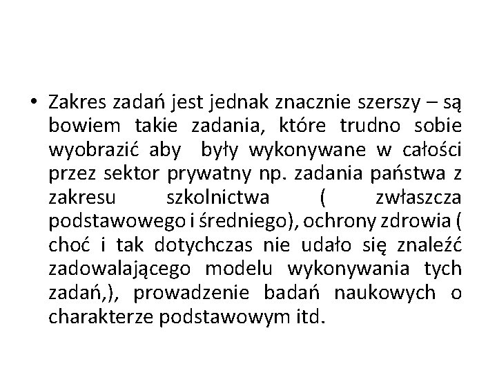  • Zakres zadań jest jednak znacznie szerszy – są bowiem takie zadania, które