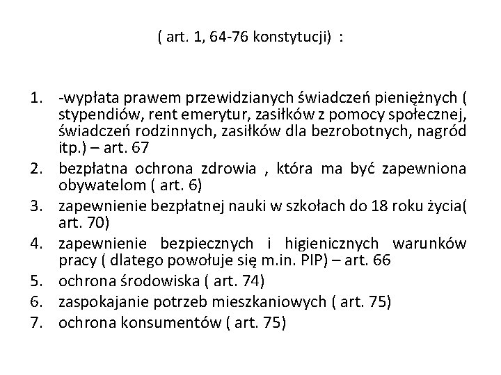 ( art. 1, 64 -76 konstytucji) : 1. -wypłata prawem przewidzianych świadczeń pieniężnych (