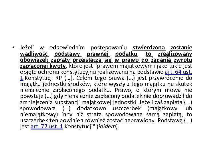  • Jeżeli w odpowiednim postępowaniu stwierdzona zostanie wadliwość podstawy prawnej podatku, to zrealizowany