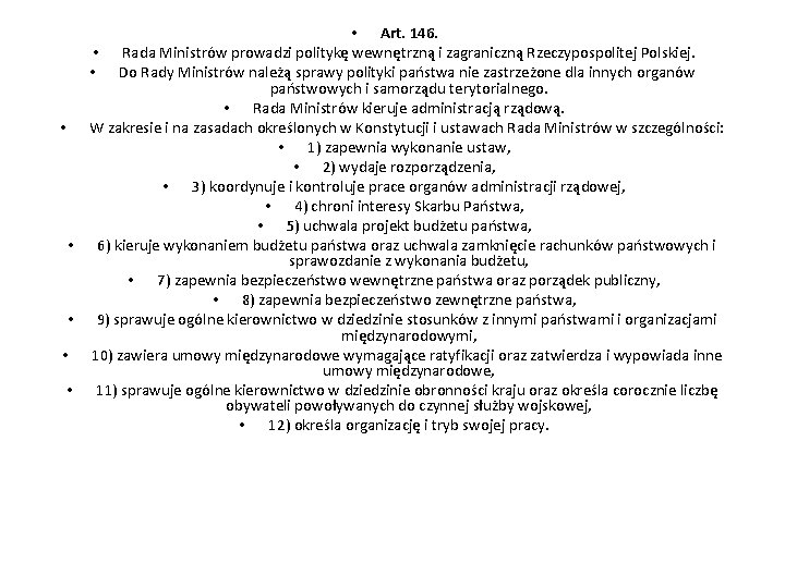  • Art. 146. • Rada Ministrów prowadzi politykę wewnętrzną i zagraniczną Rzeczypospolitej Polskiej.