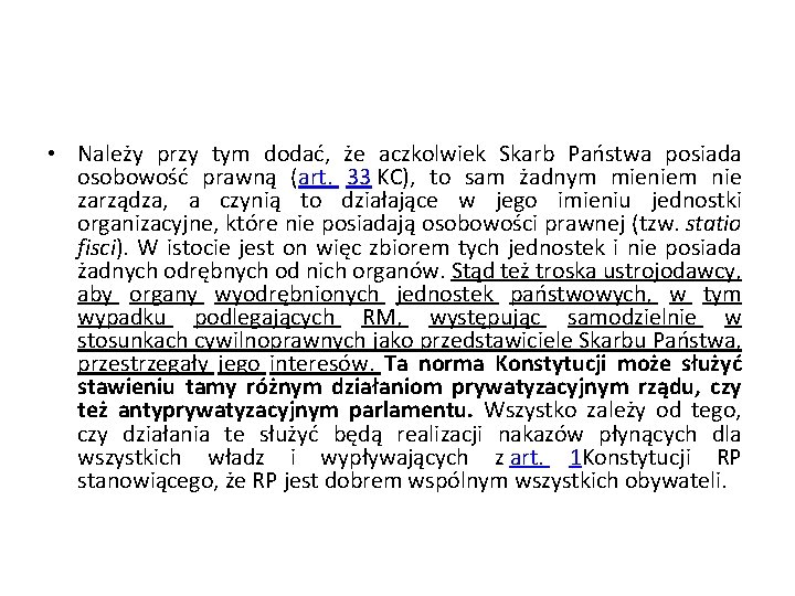  • Należy przy tym dodać, że aczkolwiek Skarb Państwa posiada osobowość prawną (art.