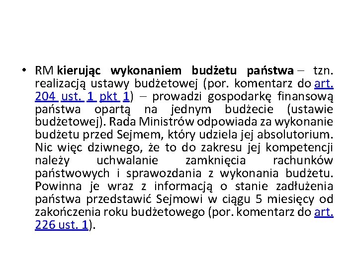  • RM kierując wykonaniem budżetu państwa – tzn. realizacją ustawy budżetowej (por. komentarz