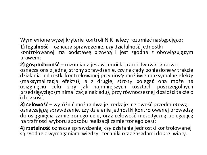 Wymienione wyżej kryteria kontroli NIK należy rozumieć następująco: 1) legalność – oznacza sprawdzenie, czy