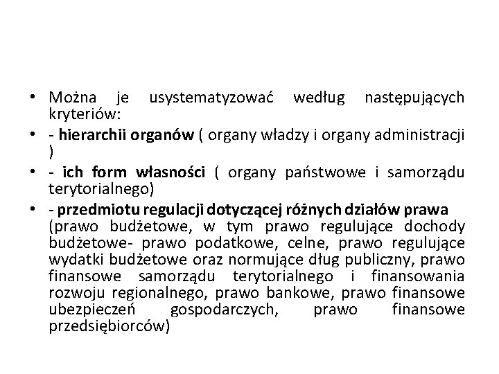  • Można je usystematyzować według następujących kryteriów: • - hierarchii organów ( organy