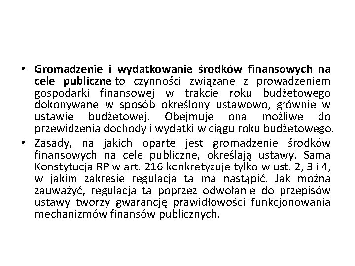  • Gromadzenie i wydatkowanie środków finansowych na cele publiczne to czynności związane z