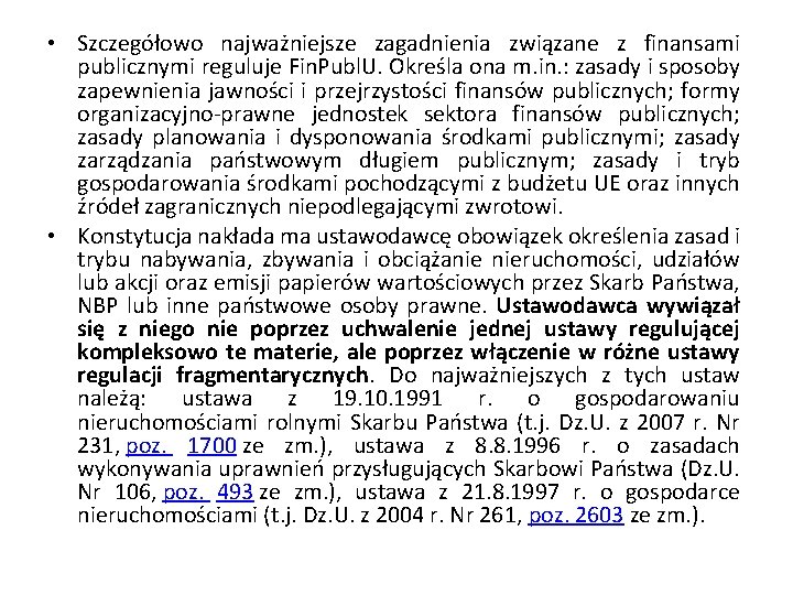  • Szczegółowo najważniejsze zagadnienia związane z finansami publicznymi reguluje Fin. Publ. U. Określa