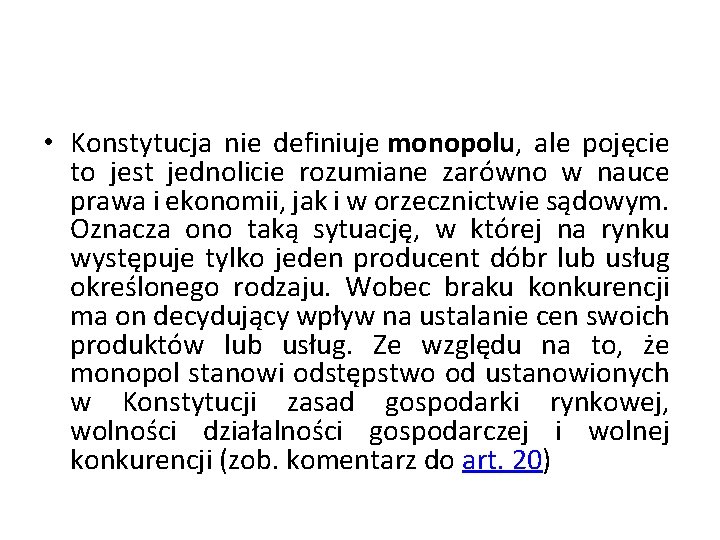  • Konstytucja nie definiuje monopolu, ale pojęcie to jest jednolicie rozumiane zarówno w