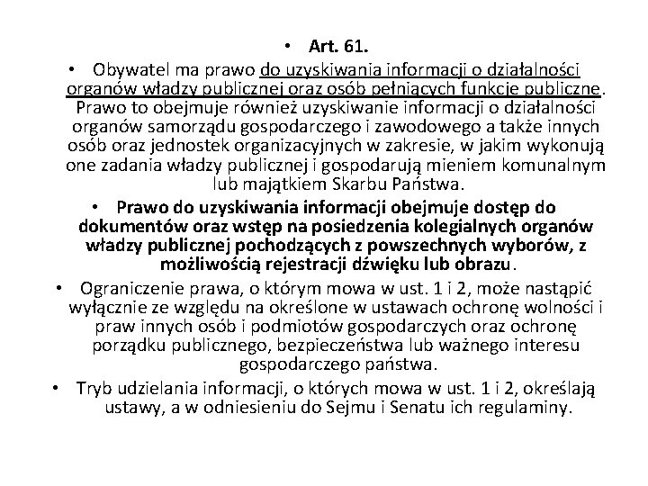  • Art. 61. • Obywatel ma prawo do uzyskiwania informacji o działalności organów