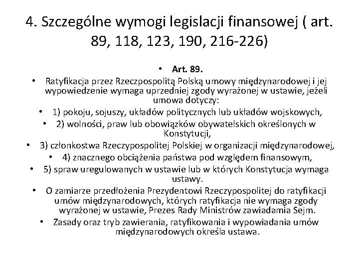 4. Szczególne wymogi legislacji finansowej ( art. 89, 118, 123, 190, 216 -226) •