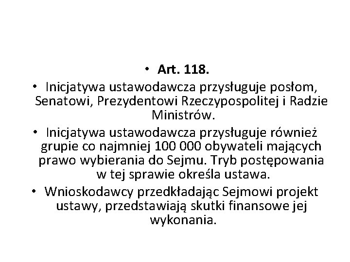  • Art. 118. • Inicjatywa ustawodawcza przysługuje posłom, Senatowi, Prezydentowi Rzeczypospolitej i Radzie