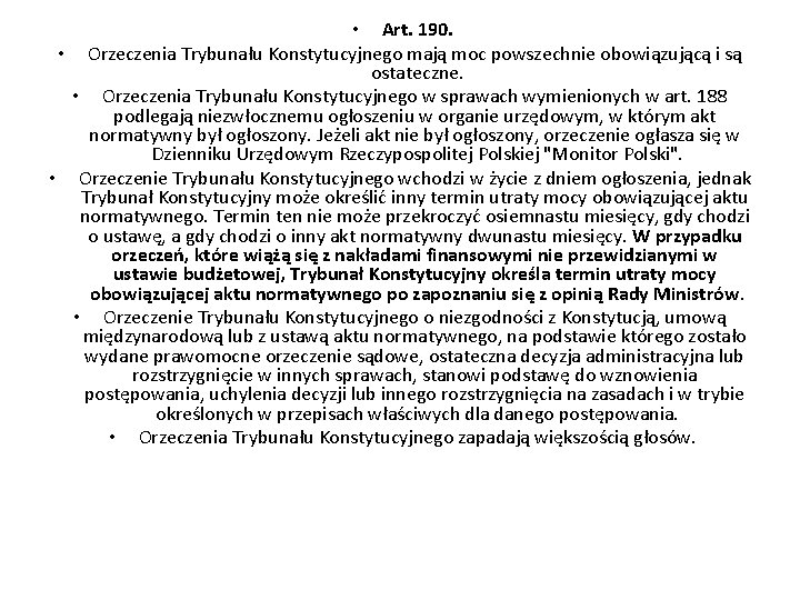  • Art. 190. • Orzeczenia Trybunału Konstytucyjnego mają moc powszechnie obowiązującą i są