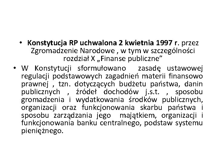  • Konstytucja RP uchwalona 2 kwietnia 1997 r. przez Zgromadzenie Narodowe , w