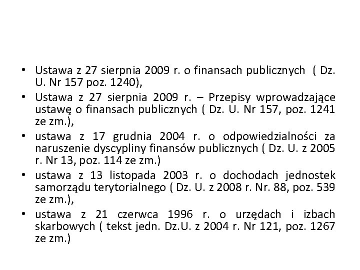  • Ustawa z 27 sierpnia 2009 r. o finansach publicznych ( Dz. U.