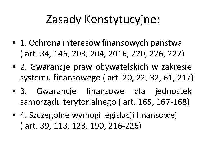 Zasady Konstytucyjne: • 1. Ochrona interesów finansowych państwa ( art. 84, 146, 203, 204,