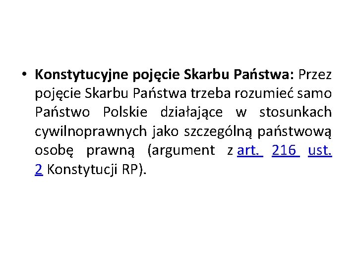  • Konstytucyjne pojęcie Skarbu Państwa: Przez pojęcie Skarbu Państwa trzeba rozumieć samo Państwo