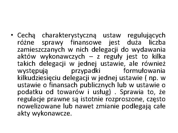  • Cechą charakterystyczną ustaw regulujących różne sprawy finansowe jest duża liczba zamieszczanych w