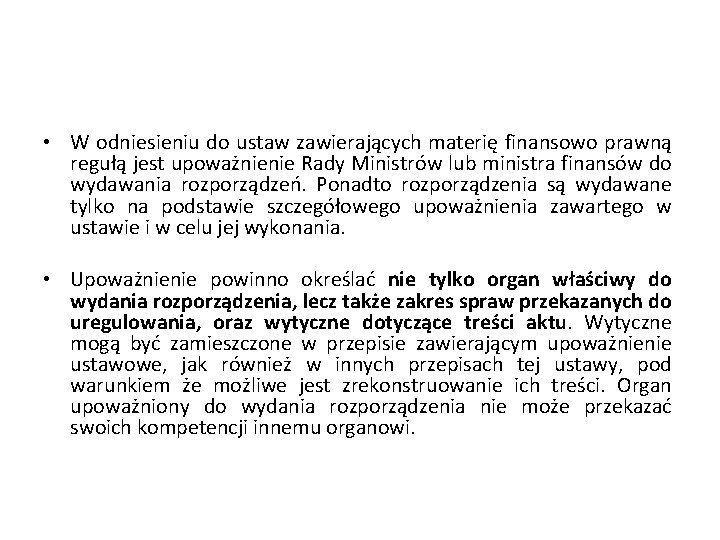  • W odniesieniu do ustaw zawierających materię finansowo prawną regułą jest upoważnienie Rady