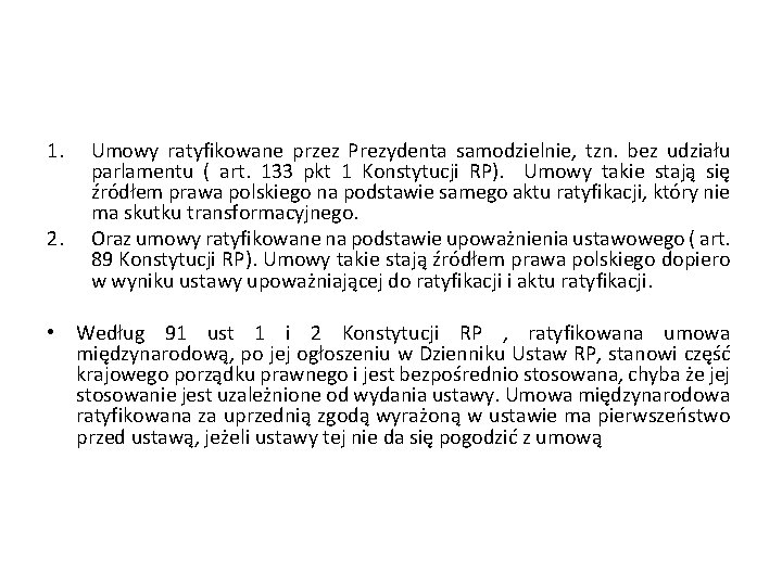 1. 2. Umowy ratyfikowane przez Prezydenta samodzielnie, tzn. bez udziału parlamentu ( art. 133