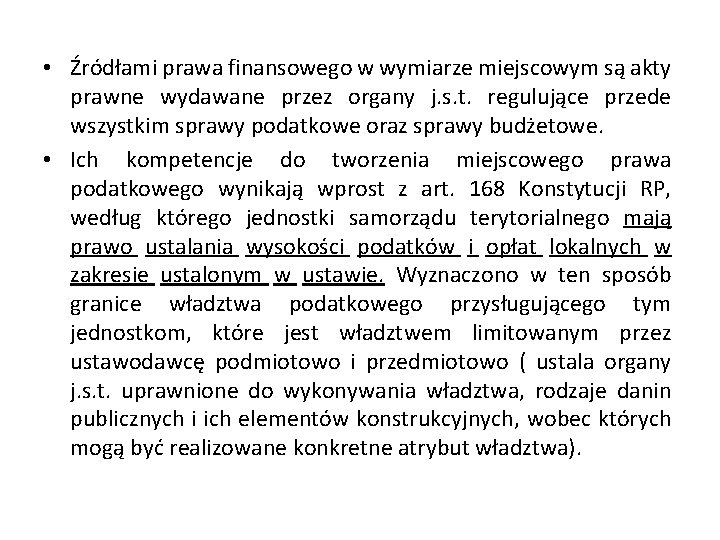  • Źródłami prawa finansowego w wymiarze miejscowym są akty prawne wydawane przez organy