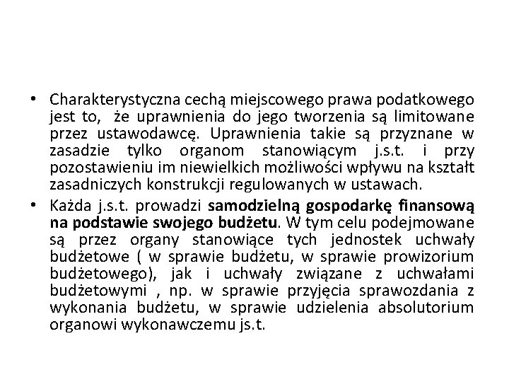  • Charakterystyczna cechą miejscowego prawa podatkowego jest to, że uprawnienia do jego tworzenia