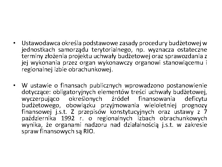  • Ustawodawca określa podstawowe zasady procedury budżetowej w jednostkach samorządu terytorialnego, np. wyznacza