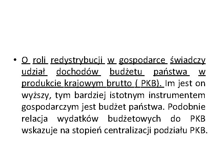  • O roli redystrybucji w gospodarce świadczy udział dochodów budżetu państwa w produkcie