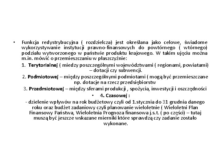  • Funkcja redystrybucyjna ( rozdzielcza) jest określana jako celowe, świadome wykorzystywanie instytucji prawno-finansowych