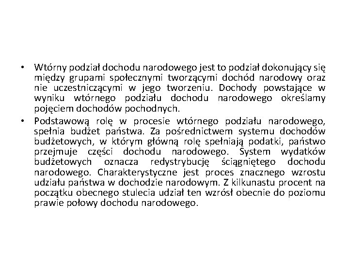  • Wtórny podział dochodu narodowego jest to podział dokonujący się między grupami społecznymi