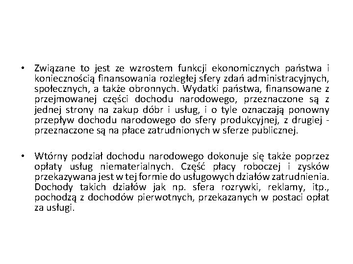  • Związane to jest ze wzrostem funkcji ekonomicznych państwa i koniecznością finansowania rozległej