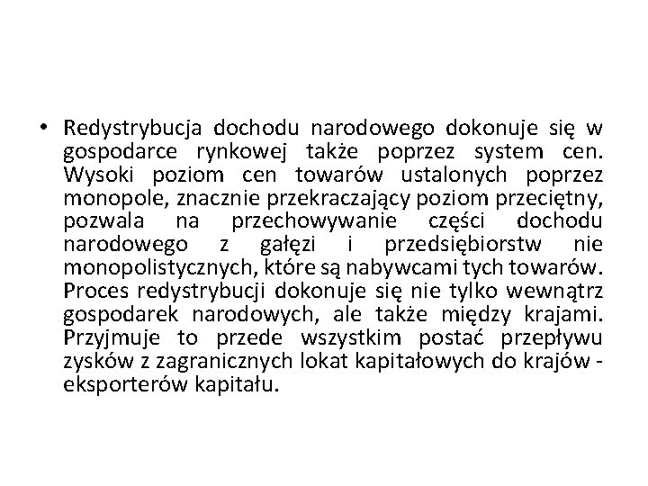  • Redystrybucja dochodu narodowego dokonuje się w gospodarce rynkowej także poprzez system cen.