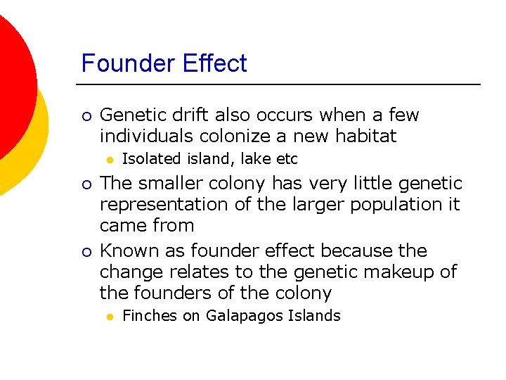 Founder Effect ¡ Genetic drift also occurs when a few individuals colonize a new