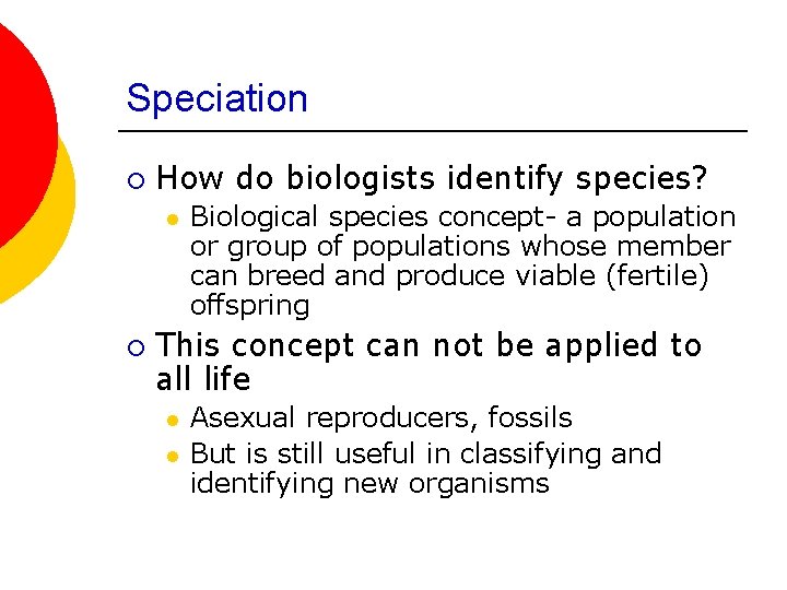 Speciation ¡ How do biologists identify species? l ¡ Biological species concept- a population