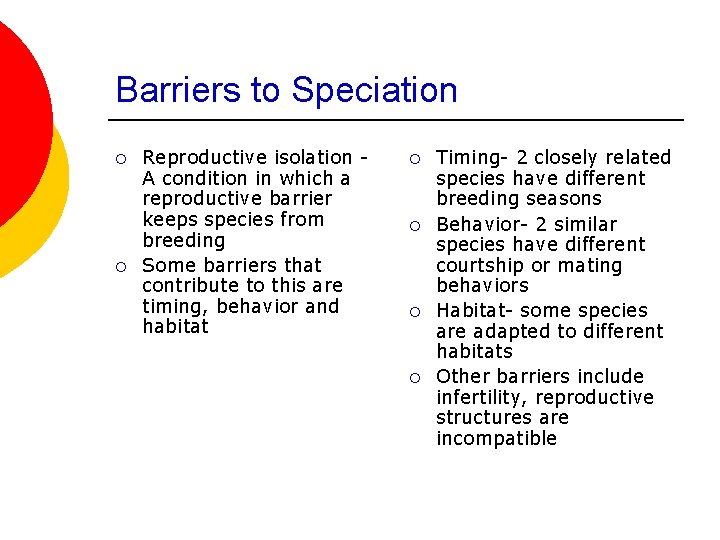 Barriers to Speciation ¡ ¡ Reproductive isolation A condition in which a reproductive barrier