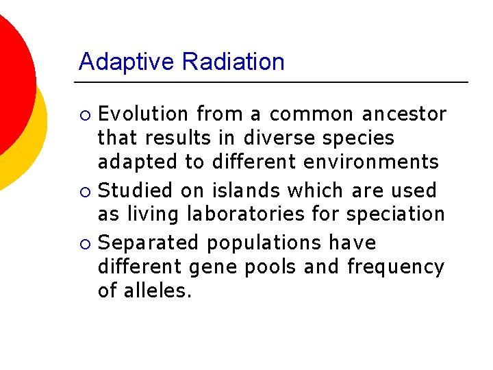 Adaptive Radiation Evolution from a common ancestor that results in diverse species adapted to