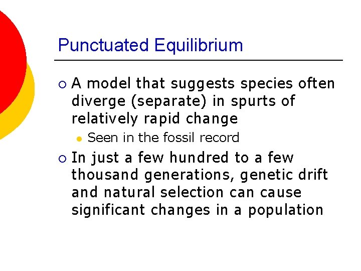 Punctuated Equilibrium ¡ A model that suggests species often diverge (separate) in spurts of