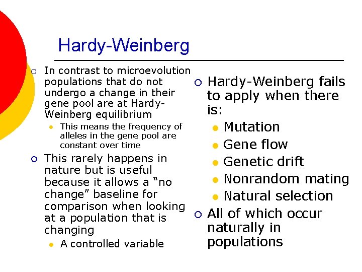 Hardy-Weinberg ¡ In contrast to microevolution populations that do not ¡ undergo a change