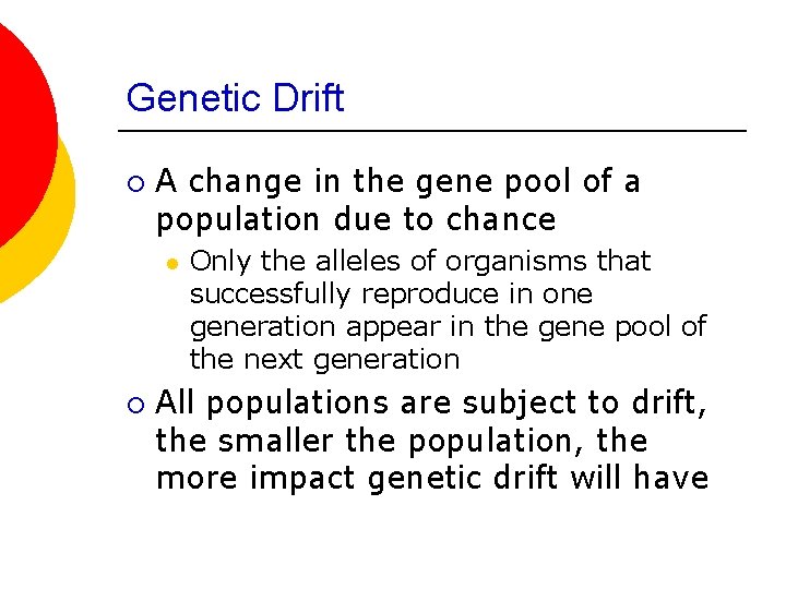 Genetic Drift ¡ A change in the gene pool of a population due to