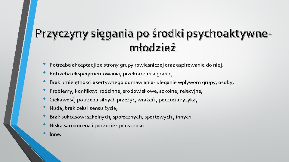 Przyczyny sięgania po środki psychoaktywnemłodzież • • • Potrzeba akceptacji ze strony grupy rówieśniczej