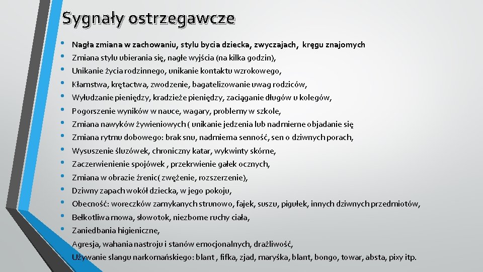 Sygnały ostrzegawcze • • • • • Nagła zmiana w zachowaniu, stylu bycia dziecka,