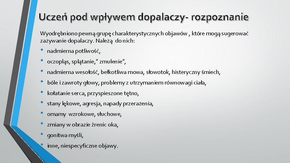 Uczeń pod wpływem dopalaczy- rozpoznanie Wyodrębniono pewną grupę charakterystycznych objawów , które mogą sugerować