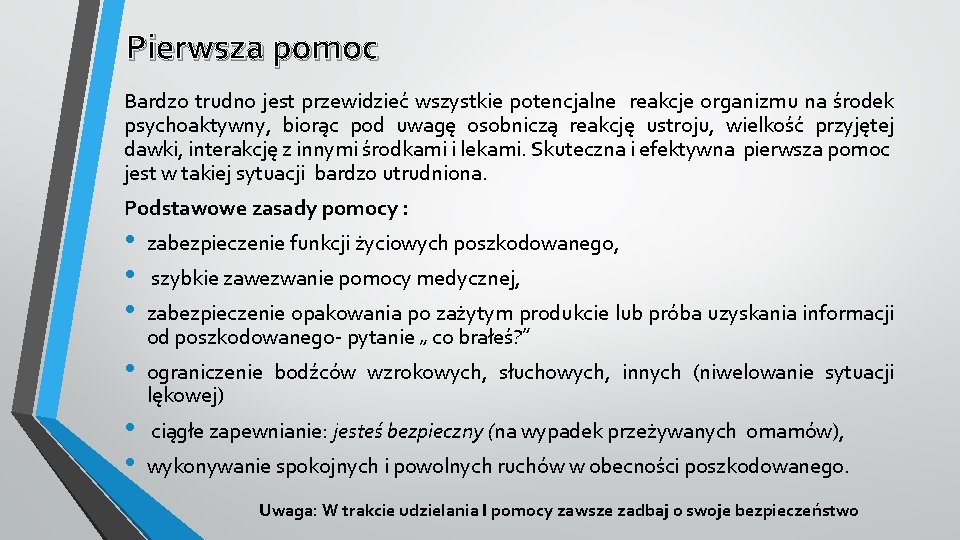 Pierwsza pomoc Bardzo trudno jest przewidzieć wszystkie potencjalne reakcje organizmu na środek psychoaktywny, biorąc