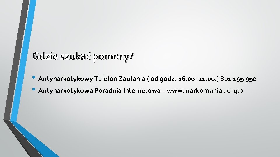 Gdzie szukać pomocy? • Antynarkotykowy Telefon Zaufania ( od godz. 16. 00 - 21.