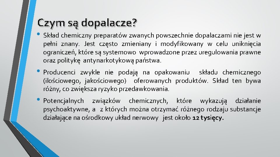 Czym są dopalacze? • Skład chemiczny preparatów zwanych powszechnie dopalaczami nie jest w pełni